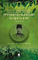 İttihat ve Terakki'nin İttihad-ı İslam Siyaseti Çerçevesinde İttihatçı-Senusi İlişkileri (1908-1918) - Bilge Kültür Sanat