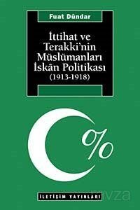 İttihat ve Terakki'nin Müslümanları İskan Politikası (1913-1918) - 1