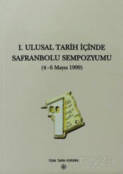 I.Ulusal Tarih İçinde Safranbolu Sempozyumu (4-6 Mayıs 1999) - Türk Tarih Kurumu