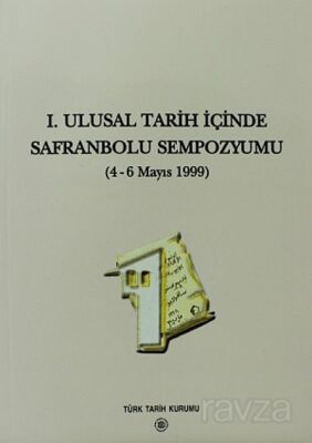 I.Ulusal Tarih İçinde Safranbolu Sempozyumu (4-6 Mayıs 1999) - 1