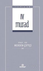 IV. Murad / Önderlerimiz 45 - Ensar Neşriyat