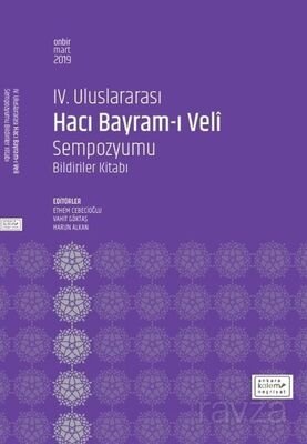 IV. Uluslararası Hacı Bayram-ı Veli Sempozyumu Bildiriler Kitabı - 1