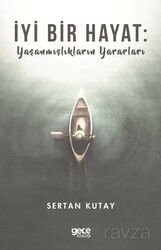 İyi Bir Hayat : Yaşanmışlıkların Yararları - Gece Kitaplığı