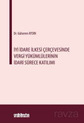 İyi İdare İlkesi Çerçevesinde Vergi Yükümlülerinin İdari Sürece Katılımı - On İki Levha Yayıncılık