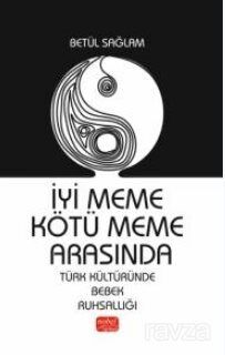 İyi Meme Kötü Meme Arasında / Türk Kültüründe Bebek Ruhsallığı - 1