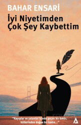 İyi Niyetimden Çok Şey Kaybettim - Kanon Kitap