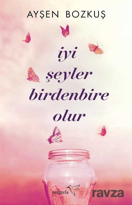 İyi Şeyler Birdenbire Olur - Müptela Yayınları