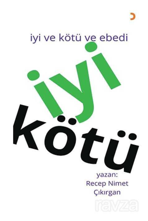 İyi ve Kötü ve Ebedi - 1