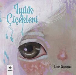 İyilik Çiçekleri - Pelikan Tıp Teknik Yayınları
