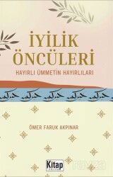 İyilik Öncüleri Hayırlı Ümmetin Hayırlıları - Kitap Dünyası (Konya)