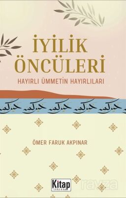 İyilik Öncüleri Hayırlı Ümmetin Hayırlıları - 1