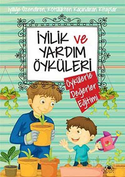 İyilik ve Yardım Öyküleri / Öykülerle Değerler Eğitimi - Uğurböceği Yayınları