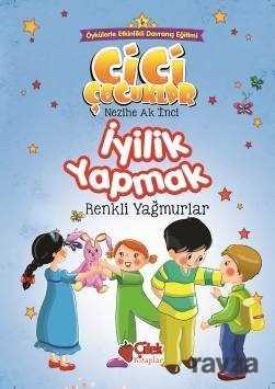 İyilik Yapmak / Cici Çocuklar 6 - Çilek Yayınları