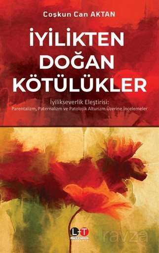 İyilikten Doğan Kötülükler - Literatürk Yayınları (Konya)