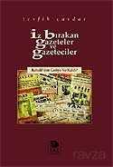 İz Bırakan Gazeteler ve Gazeteciler / Babıali'den Geriye Ne Kaldı? - İmge Kitabevi Yayınları