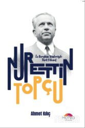 İz Bırakan Yönleriyle Türk Filozof Nurettin Topçu - Motto