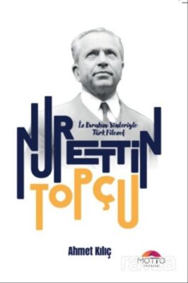 İz Bırakan Yönleriyle Türk Filozof Nurettin Topçu - 1