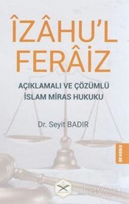 İzahu'l Feraiz - Açıklamalı ve Çözümlü İslam Miras Hukuku (Qr Kodla Video Açıklama) - 1