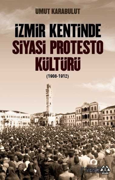 İzmir Kentinde Siyasi Protesto Kültürü (1908-1912) - 1