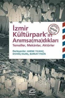 İzmir Kültürpark'ın Anımsamadıkları - 1