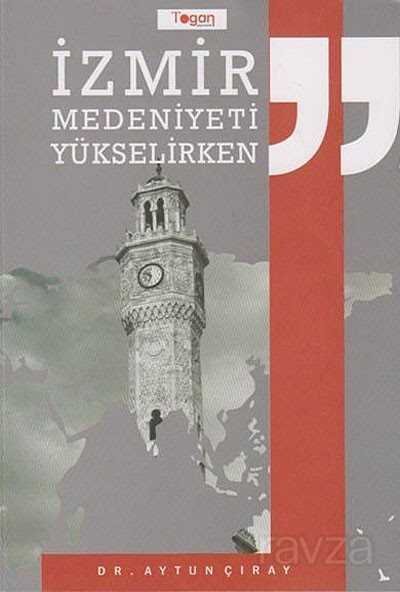 İzmir Medeniyeti Yükselirken - 1