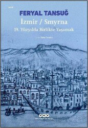 İzmir / Smyrna: 19. Yüzyılda Birlikte Yaşamak - Yapı Kredi Yayınları