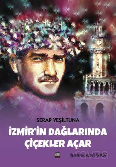 İzmir'in Dağlarında Çiçekler Açar - İleri Yayınları