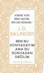 J. D. Salinger - Ben Bu Dünyadayım Ama Bu Dünyadan Değilim - Destek Yayınları