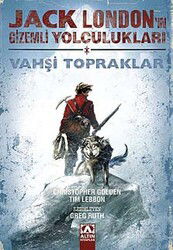 Jack London'un Gizemli Yolculukları Vahşi Topraklar (Birinci Kitap) - Altın Kitaplar