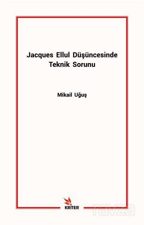 Jacques Ellul Düşüncesinde Teknik Sorunu - Kriter Basım Yayın Dağıtım