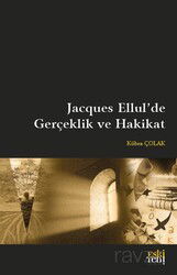 Jacques Ellul'de Gerçeklik ve Hakikat - Eskiyeni Yayınları