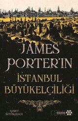 James Porter'ın İstanbul Büyükelçiliği - Yeditepe Yayınevi