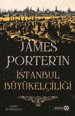 James Porter'ın İstanbul Büyükelçiliği - 1