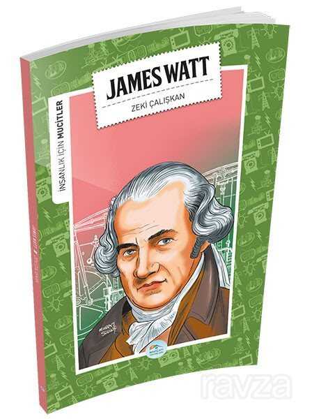 James Watt / İnsanlık İçin Mucitler - Maviçatı Yayınları