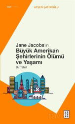 Jane Jacobs'ın Büyük Amerikan Şehirlerinin Ölümü ve Yaşamı - Ketebe Yayınevi