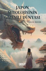Japon Mitolojisinin Gizemli Dünyası - Gece Kitaplığı