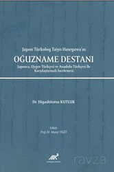 Japon Türkolog Taiyo Hasegawa'ın Oğuzname Destanı Japonca, Uygur Türkçesi ve Anadolu Türkçesi İle Ka - Paradigma Akademi Yayınları