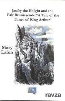 Jaufry The Knight And The Fair Brunissende: A Tale Of The Times Of King Arthur - 1