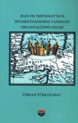 Jean De Thevenot'nun Seyhatnamesine Yansıyan Oryantalizmin İzleri - Bilgin Kültür Sanat Yayınları