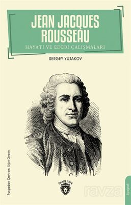 Jean Jacques Rousseau Hayatı ve Edebi Çalışmaları - 1