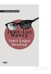 Jean-Luc Nancy ve Tekil Çoğul Ontoloji - Çizgi Kitabevi