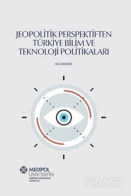 Jeopolitik Perspektiften Türkiye Bilim ve Teknoloji Politikaları - 1