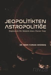 Jeopolitikten Astropolitiğe - 1