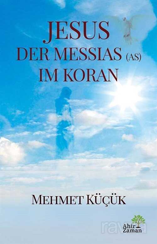 Jesus Der Messias (As) Im Koran - Ahir Zaman