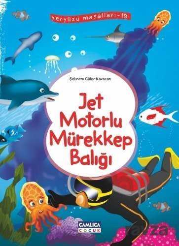 Jet Motorlu Mürekkep Balığı / Yeryüzü Masalları 19 - Çamlıca Çocuk Yayınları