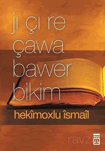 Jı Çı Re Çawa Bawer Bikim (Neye Nasıl İnanırım?) - Timaş Yayınları