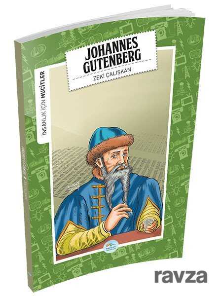 Johannes Gutenberg / İnsanlık İçin Mucitler - Maviçatı Yayınları