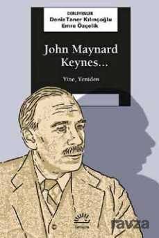 John Maynard Keynes... Yine, Yeniden - 1