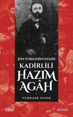 Jön Türklerin Fedaisi Kadirlili Hazım Agah - 1