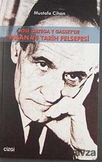 Jose Ortega y Gasset'de İnsan ve Tarih Felsefesi - 1